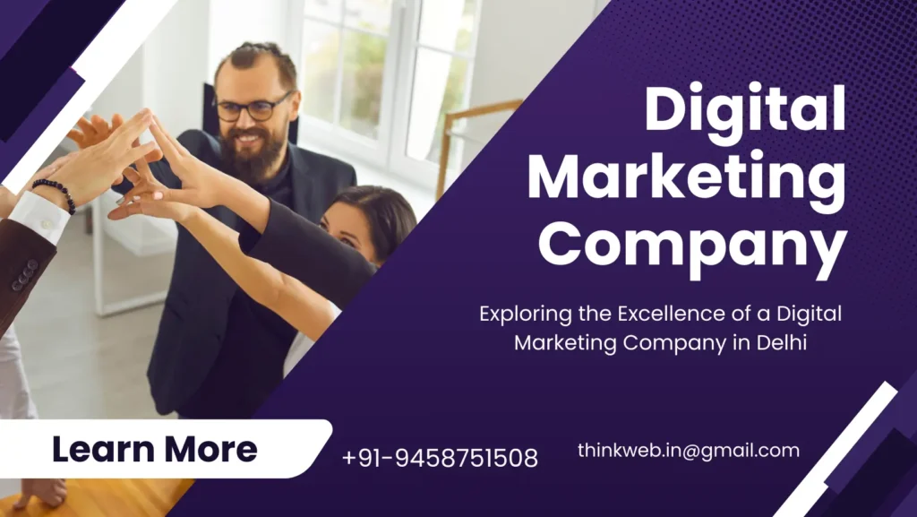 Exploring the Excellence of a Digital Marketing Company in Delhi
